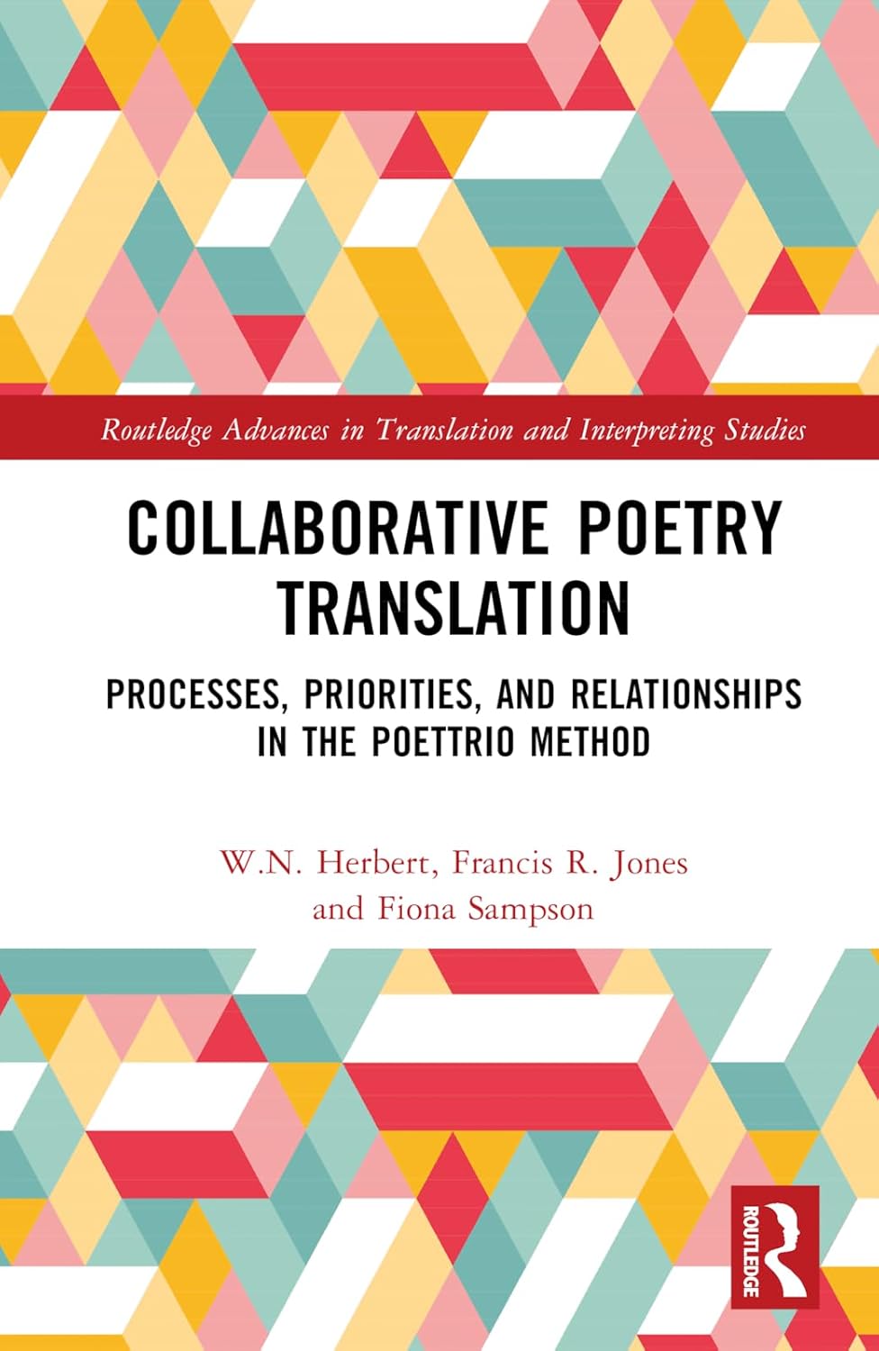 Collaborative Poetry Translation: Processes, Priorities, and Relationships in the Poettrio Method