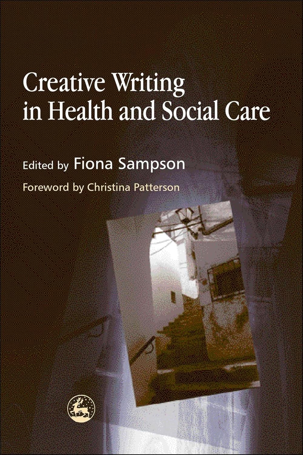 Creative Writing in Health and Social Care (editor)